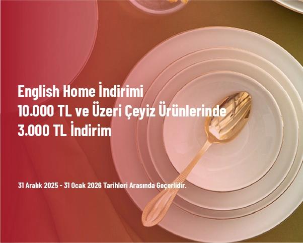 English Home İndirimi - 10.000 TL ve Üzeri Çeyiz Ürünlerinde 3.000 TL İndirim