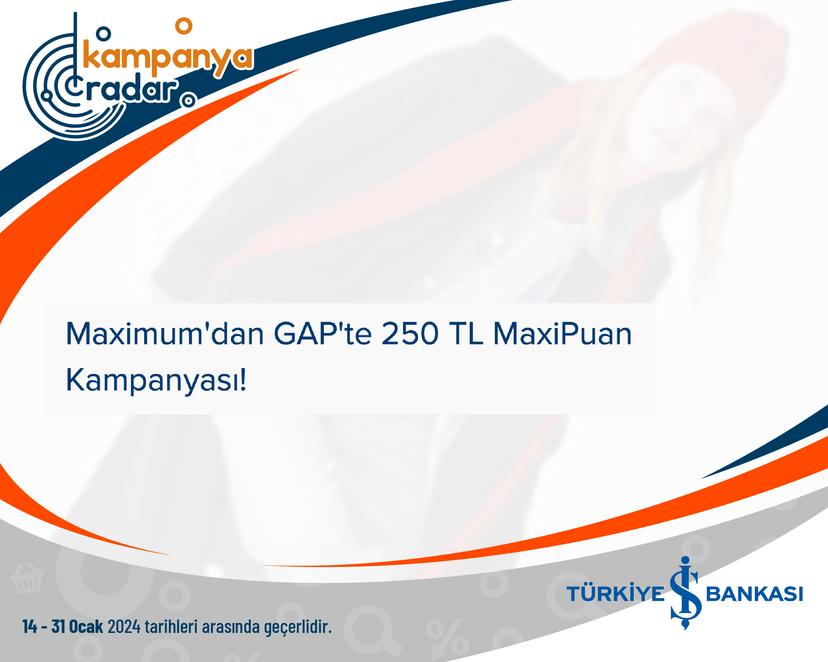 Maximum'dan GAP'te 250 TL MaxiPuan Kampanyası!