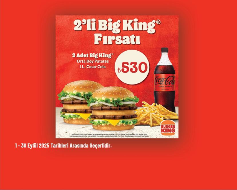 Burger King Kampanyası - 2'li Big King Fırsatı ile 2 Adet Big King+ Patates Kızartması (Orta) + 1L. İçecek Sadece 530 TL' den Başlayan Fiyatlarla!