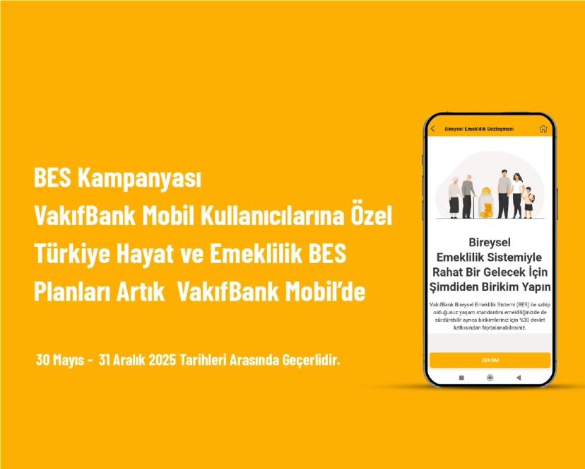 BES Kampanyası - VakıfBank Mobil Kullanıcılarına Özel Türkiye Hayat ve Emeklilik BES Planları Artık  VakıfBank Mobil’de