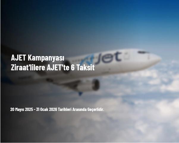 AJET Kampanyası - Ziraat'lilere AJET'te 6 Taksit