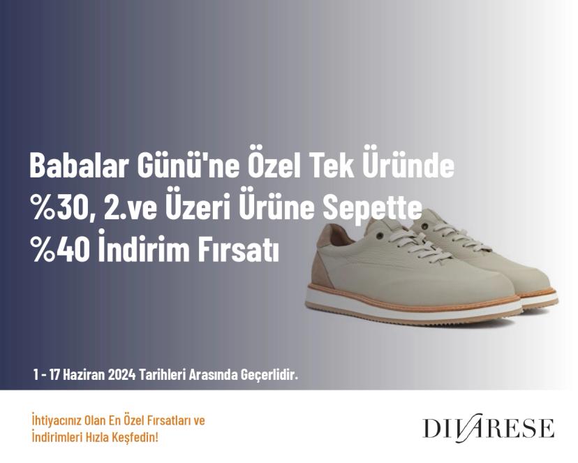 Babalar Günü Kampanyası - Babalar Günü'ne Özel Tek Üründe %30, 2. ve Üzeri Ürüne Sepette %40 İndirim Fırsatı