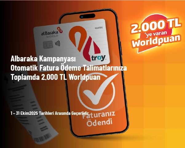 Albaraka Kampanyası - Otomatik Fatura Ödeme Talimatlarınıza Toplamda 2.000 TL Worldpuan