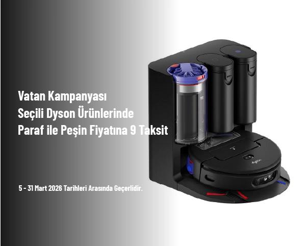Vatan Kampanyası - Seçili Dyson Ürünlerinde Paraf ile Peşin Fiyatına 9 Taksit