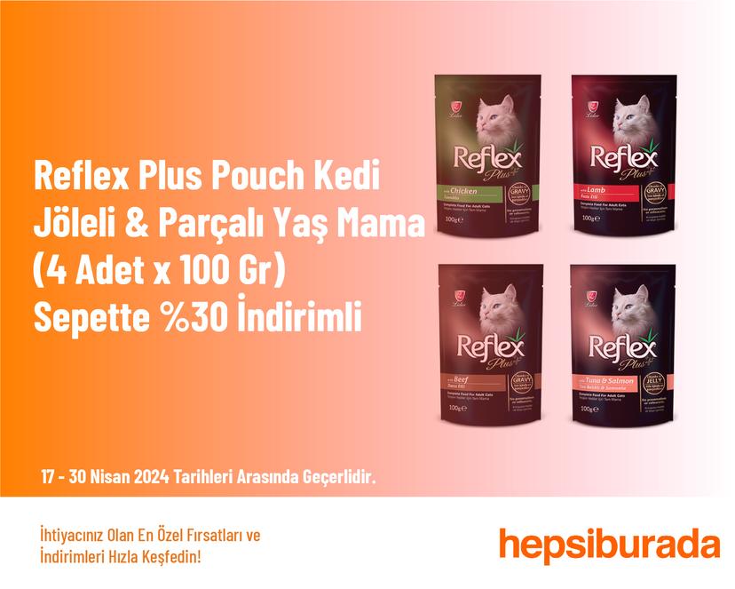 Reflex Plus Pouch Kedi Jöleli & Parçalı Yaş Mama (4 Adet x 100 Gr) Sepette %30 İndirimli