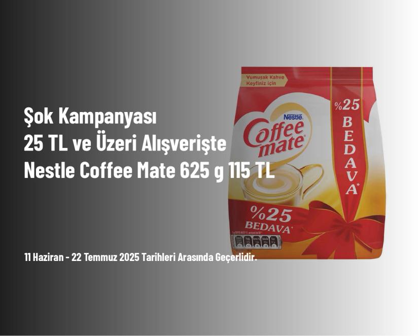 Şok Kampanyası - 25 TL ve Üzeri Alışverişte Nestle Coffee Mate 625 g 115 TL