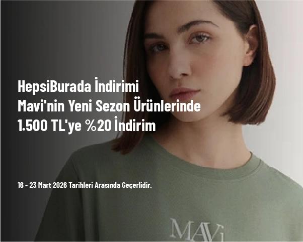 HepsiBurada İndirimi - Mavi'nin Yeni Sezon Ürünlerinde 1.500 TL'ye %20 İndirim