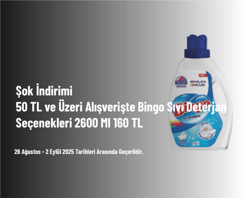 Şok İndirimi - 50 TL ve Üzeri Alışverişte Bingo Sıvı Deterjan Seçenekleri 2600 Ml 160 TL