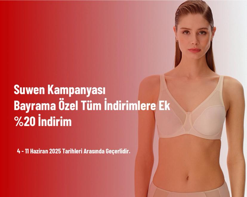 Suwen Kampanyası - Bayrama Özel Tüm İndirimlere Ek %20 İndirim
