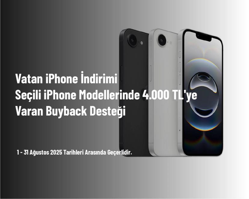 Vatan iPhone İndirimi - Seçili iPhone Modellerinde 4.000 TL'ye Varan Buyback Desteği