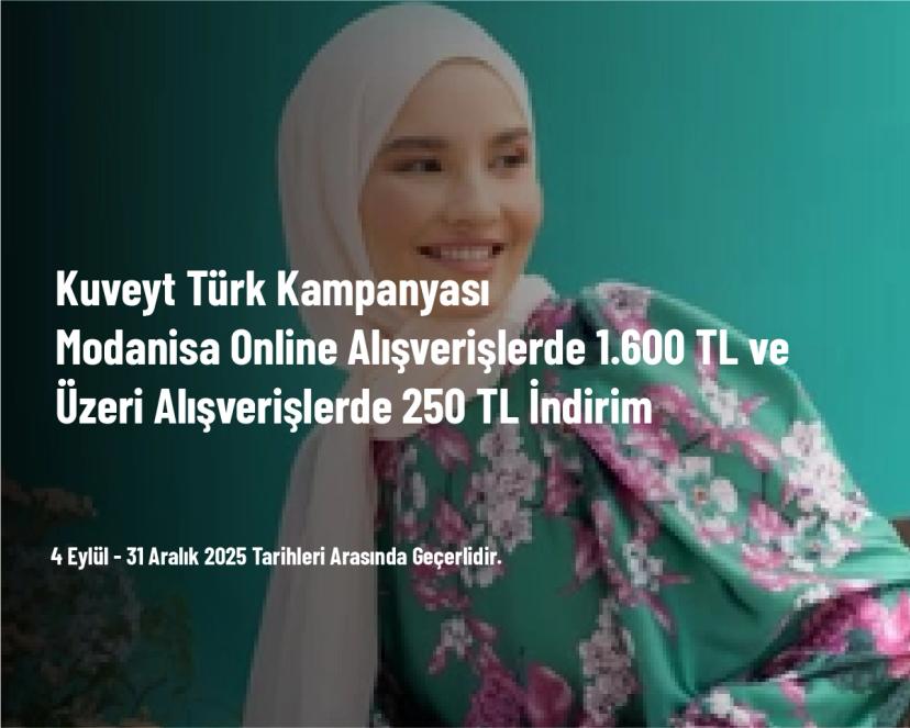 Kuveyt Türk Kampanyası - Modanisa Online Alışverişlerde 1.600 TL ve Üzeri Alışverişlerde 250 TL İndirim