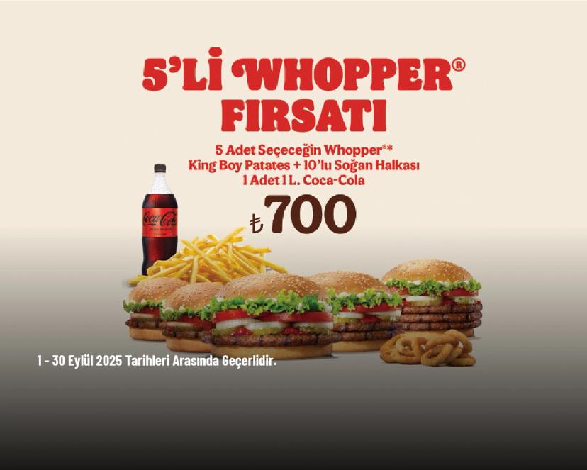Burger King Kampanyası - 5 Adet Whopper Jr + Patates Kızartması (King) + 10’lu Soğan Halkası + 1 L. İçecek Sadece 700 TL' den Başlayan Fiyatlarla