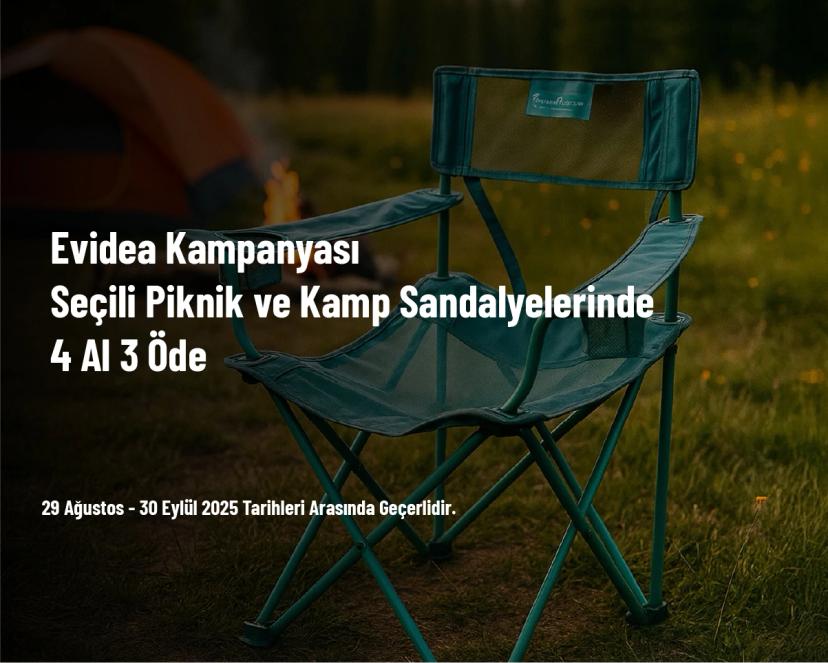 Evidea Kampanyası - Seçili Piknik ve Kamp Sandalyelerinde 4 Al 3 Öde