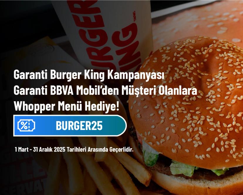 Garanti Burger King Kampanyası - Garanti BBVA Mobil’den Müşteri Olanlara Whopper Menü Hediye!