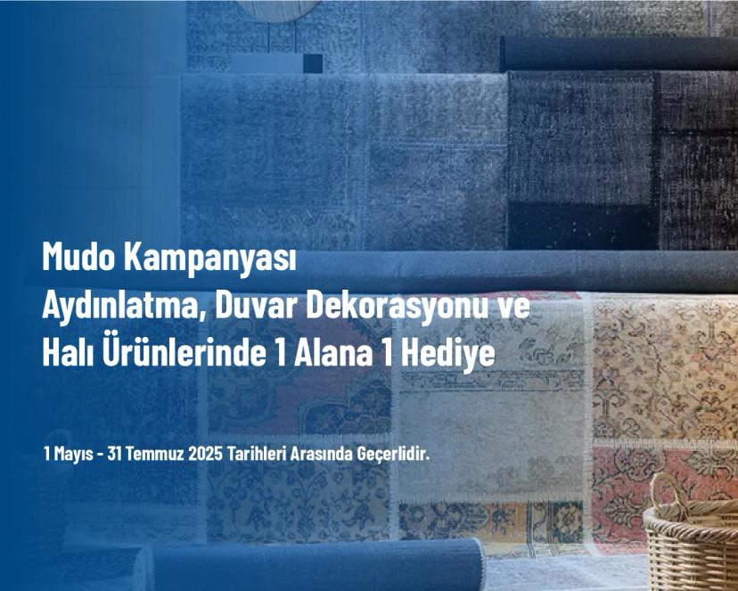 Mudo Kampanyası - Aydınlatma, Duvar Dekorasyonu ve Halı Ürünlerinde 1 Alana 1 Hediye