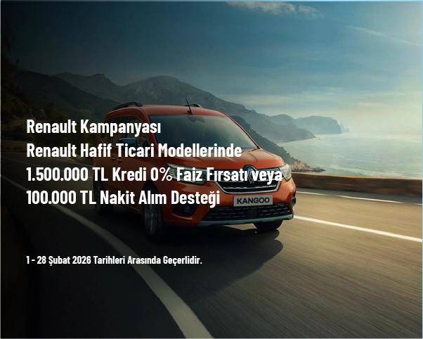 Renault Kampanyası - Renault Hafif Ticari Modellerinde 1.500.000 TL Kredi 0% Faiz Fırsatı veya 100.000 TL Nakit Alım Desteği