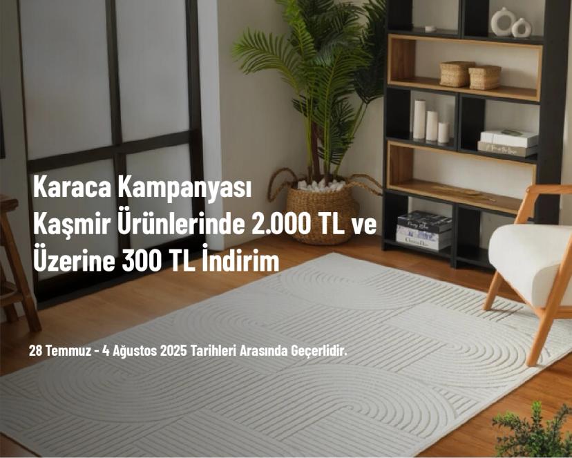 Karaca Kampanyası - Kaşmir Ürünlerinde 2.000 TL ve Üzerine 300 TL İndirim