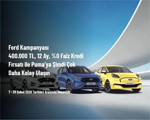 Ford Kampanyası - 400.000 TL, 12 Ay, %0 Faiz Kredi Fırsatı ile Puma’ya Şimdi Çok Daha Kolay Ulaşın