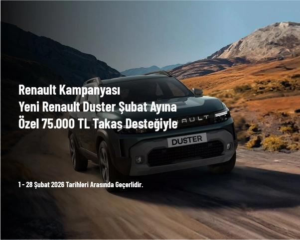 Renault Kampanyası - Yeni Renault Duster Şubat Ayına Özel 75.000 TL Takas Desteğiyle