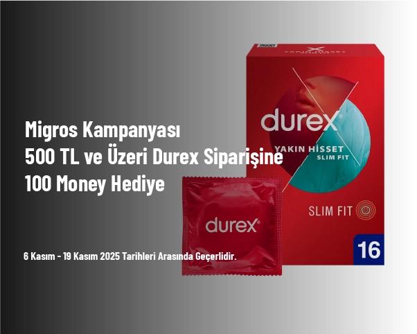 Migros Kampanyası - 500 TL ve Üzeri Durex Siparişine 100 Money Hediye