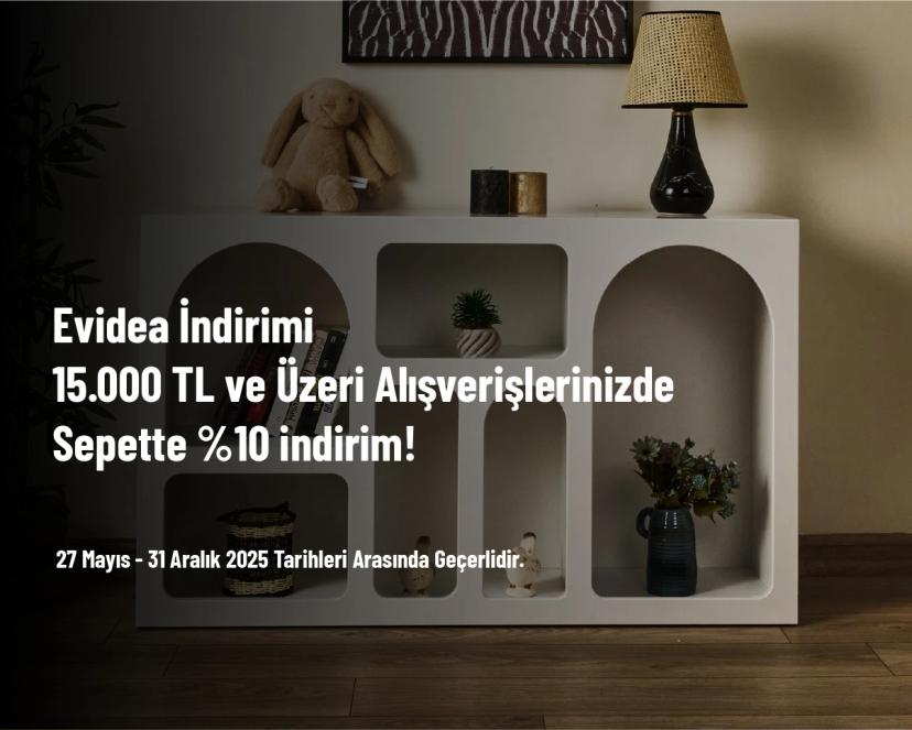 Evidea İndirimi - 15.000 TL ve Üzeri Alışverişlerinizde Sepette %10 indirim!