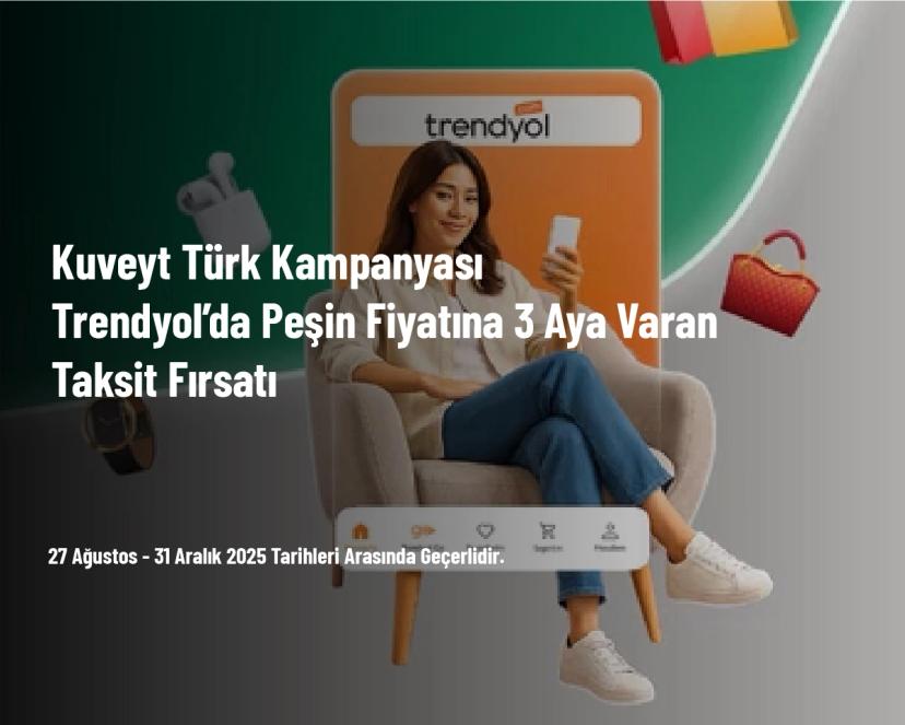 Kuveyt Türk Kampanyası - Trendyol’da Peşin Fiyatına 3 Aya Varan Taksit Fırsatı