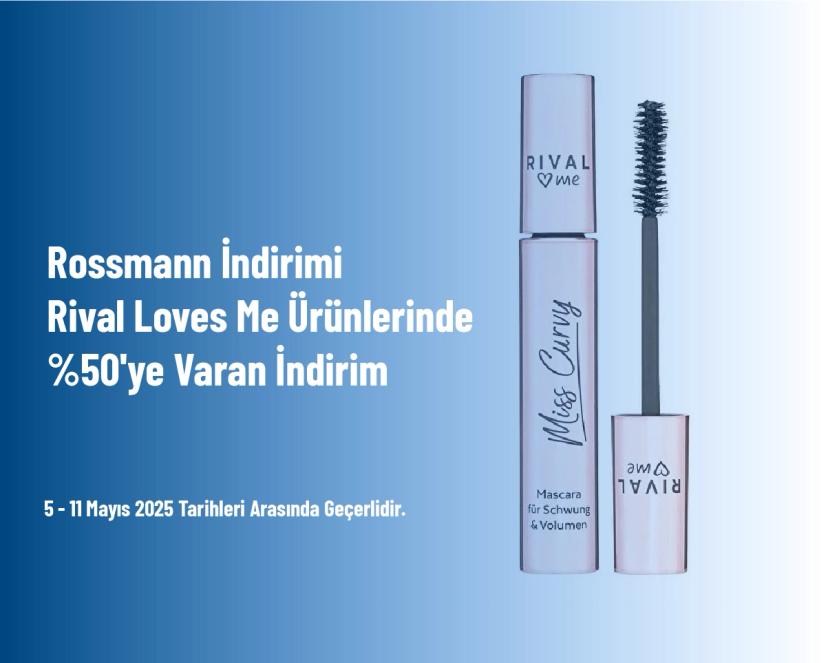 Rossmann İndirimi - Rival Loves Me Ürünlerinde %50'ye Varan İndirim