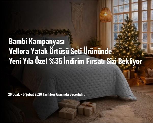 Bambi Kampanyası - Vellora Yatak Örtüsü Seti Ürününde Yeni Yıla Özel %35 İndirim Fırsatı Sizi Bekliyor