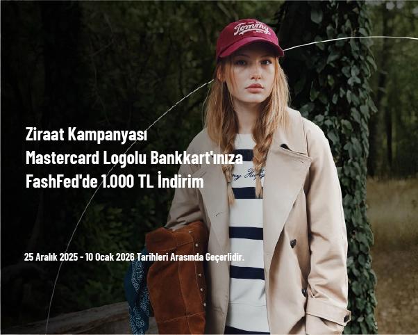 Ziraat Kampanyası - Mastercard Logolu Bankkart'ınıza FashFed'de 1.000 TL İndirim