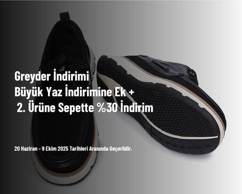 Greyder İndirimi - Büyük Yaz İndirimine Ek + 2. Ürüne Sepette %30 İndirim
