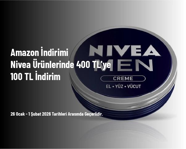 Amazon İndirimi - Nivea Ürünlerinde 400 TL'ye 100 TL İndirim