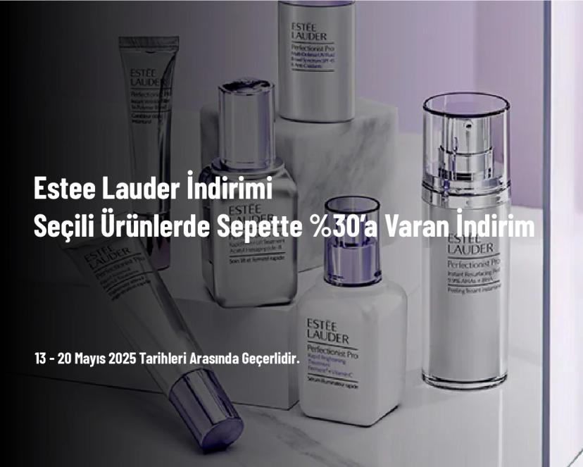 Estee Lauder İndirimi - Seçili Ürünlerde Sepette %30’a Varan İndirim