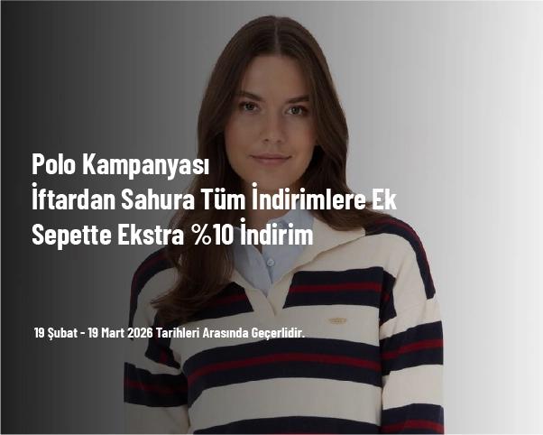 Polo Kampanyası - İftardan Sahura Tüm İndirimlere Ek Sepette Ekstra %10 İndirim