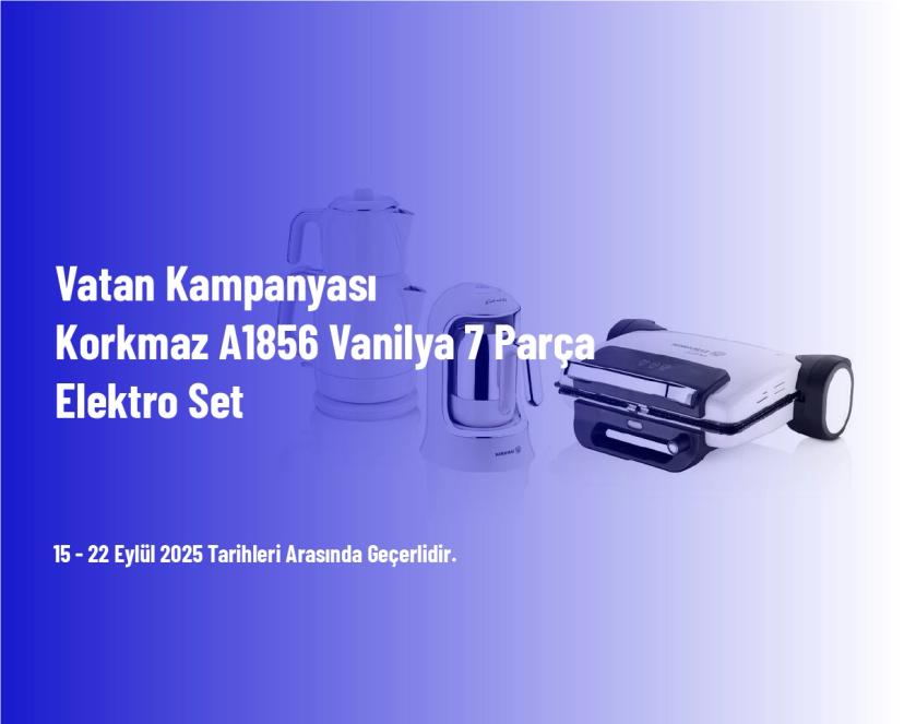  Vatan Kampanyası - Korkmaz A1856 Vanilya 7 Parça Elektro Set