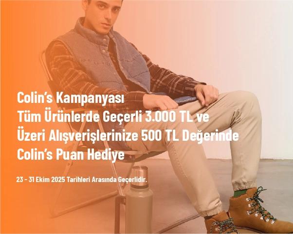 Colin’s Kampanyası - Tüm Ürünlerde Geçerli 3.000 TL ve Üzeri Alışverişlerinize 500 TL Değerinde Colin’s Puan Hediye