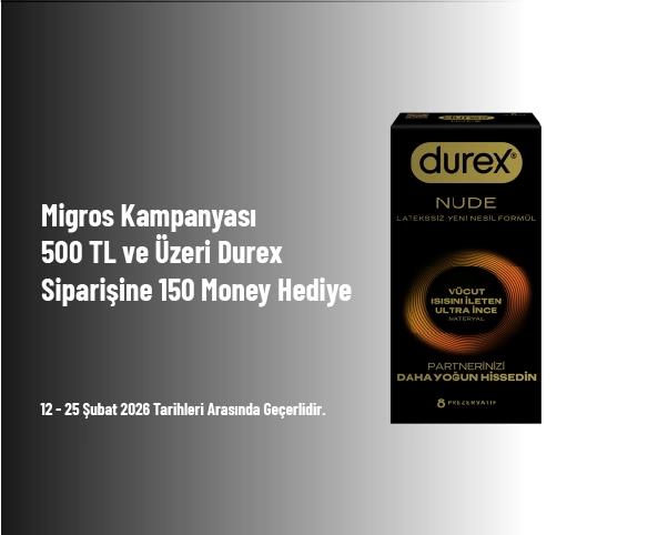 Migros Kampanyası - 500 TL ve Üzeri Durex Siparişine 150 Money Hediye