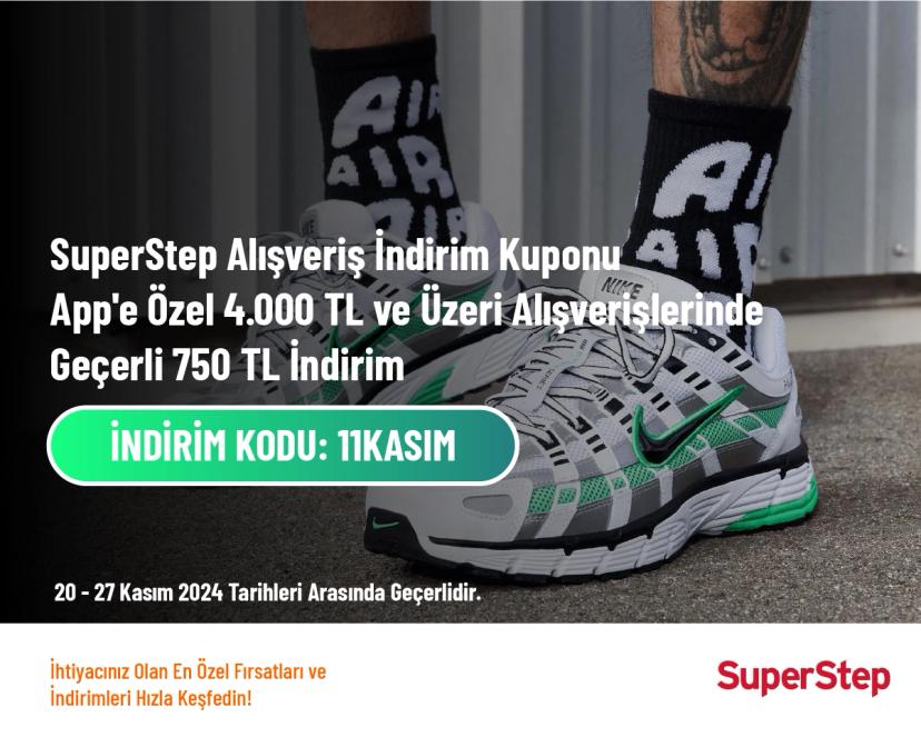 SuperStep Alışveriş İndirim Kuponu -  App'e Özel 4.000 TL ve Üzeri Alışverişlerinde Geçerli 750 TL İndirim