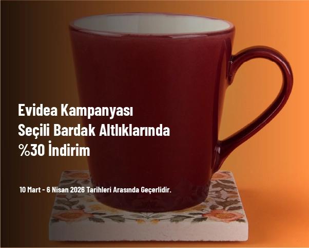 Evidea Kampanyası - Seçili Bardak Altlıklarında %30 İndirim