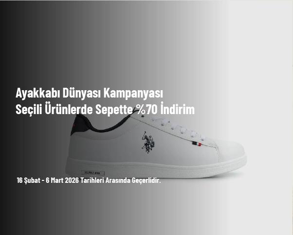 Ayakkabı Dünyası Kampanyası - Seçili Ürünlerde Sepette %70 İndirim