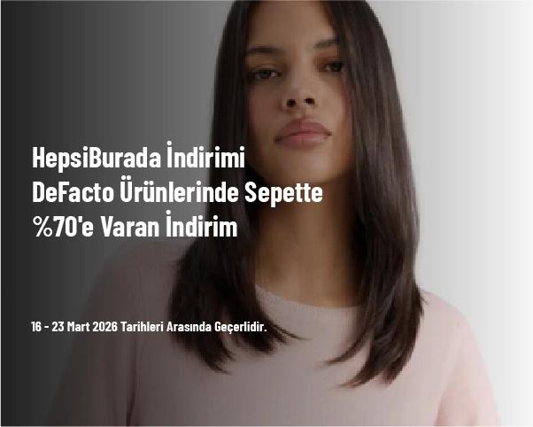 HepsiBurada İndirimi - DeFacto Ürünlerinde Sepette %70'e Varan İndirim