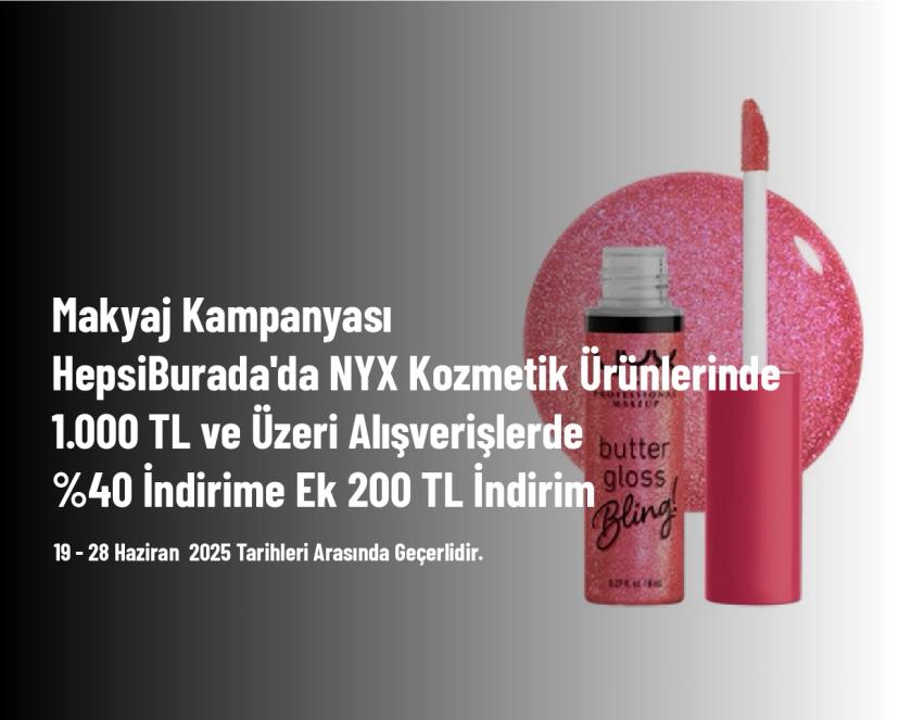 Makyaj Kampanyası - HepsiBurada'da NYX Kozmetik Ürünlerinde 1.000 TL ve Üzeri Alışverişlerde %40 İndirime Ek 200 TL İndirim