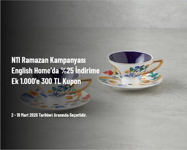 N11 Ramazan Kampanyası - English Home'da %25 İndirime Ek 1.000'e 300 TL Kupon