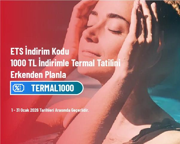 ETS İndirim Kodu - 1000 TL İndirimle Termal Tatilini Erkenden Planla