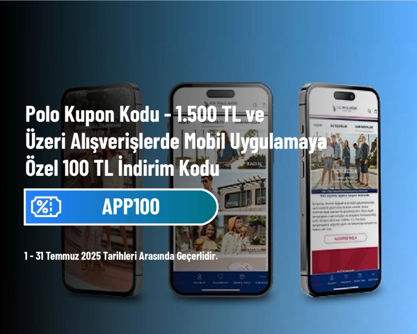 Polo Kupon Kodu - 1.500 TL ve Üzeri Alışverişlerde Mobil Uygulamaya Özel 100 TL İndirim Kodu