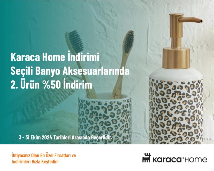 Karaca Home İndirimi - Seçili Banyo Aksesuarlarında 2. Ürün %50 İndirim