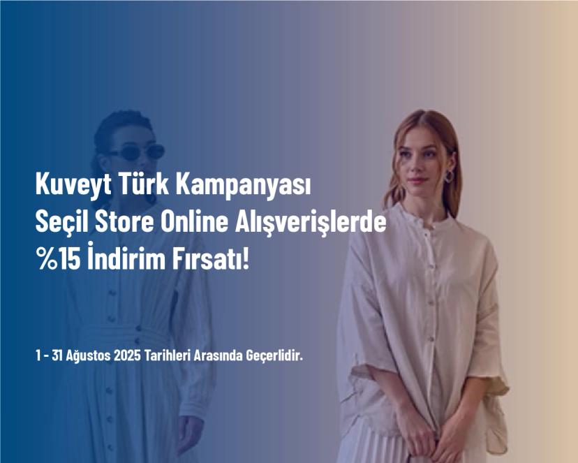 Kuveyt Türk Kampanyası - Seçil Store Online Alışverişlerde %15 İndirim Fırsatı!