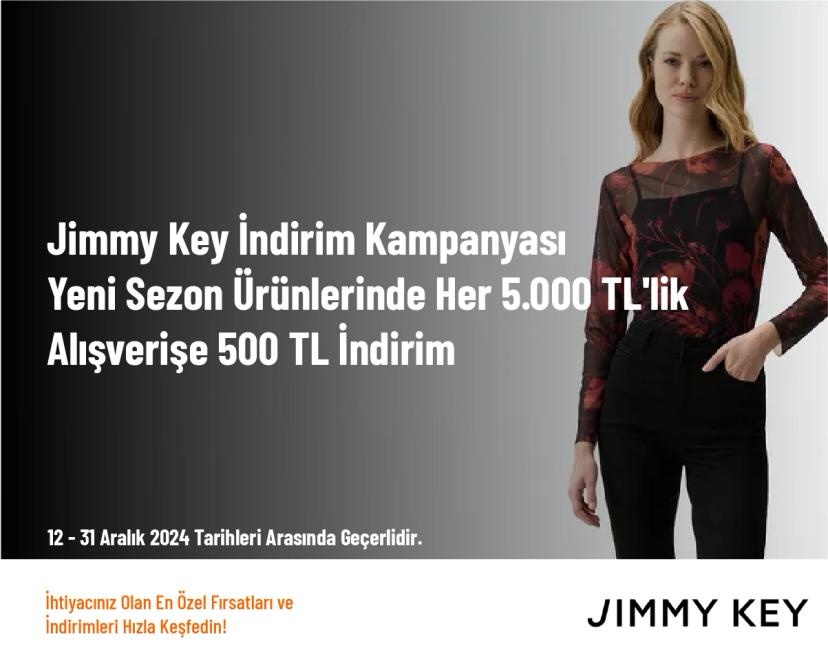 Jimmy Key İndirim Kampanyası - Yeni Sezon Ürünlerinde Her 5.000 TL'lik Alışverişe 500 TL İndirim