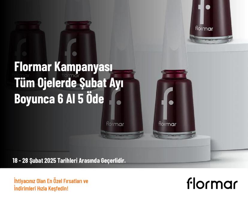 Flormar Kampanyası - Tüm Ojelerde Şubat Ayı Boyunca 6 Al 5 Öde