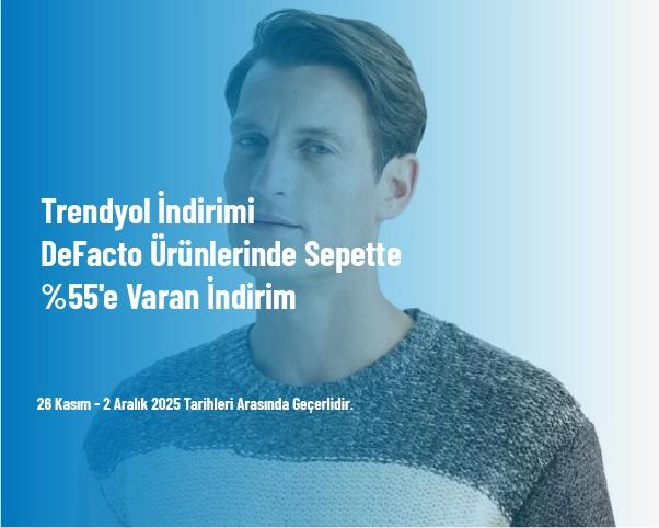 Trendyol İndirimi - DeFacto Ürünlerinde Sepette %55'e Varan İndirim