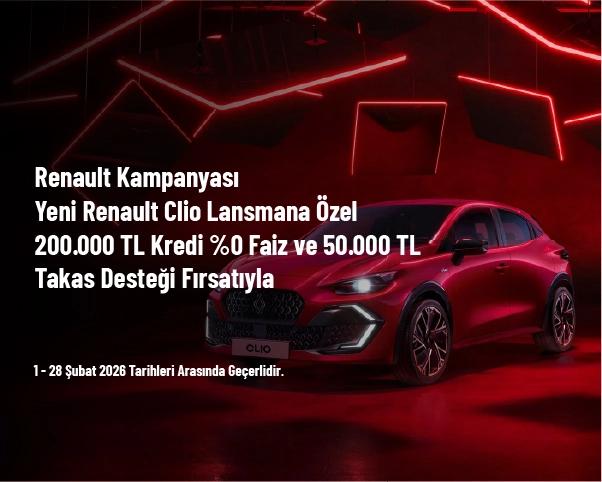 Renault Kampanyası - Yeni Renault Clio Lansmana Özel 200.000 TL Kredi %0 Faiz ve 50.000 TL Takas Desteği Fırsatıyla